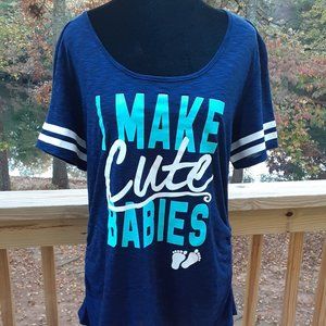 Life Elsewhere - "I Make Cute Babies" Sleep Shirt